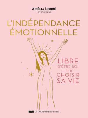 cover image of L'Indépendance émotionnelle--Libre d'être soi et de choisir sa vie